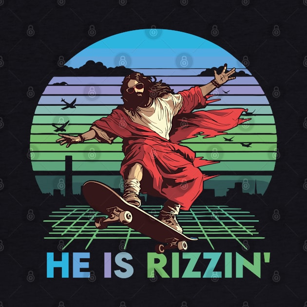 He Is Rizzin Funny Easter Day Jesus Riding Skateboard by rhazi mode plagget